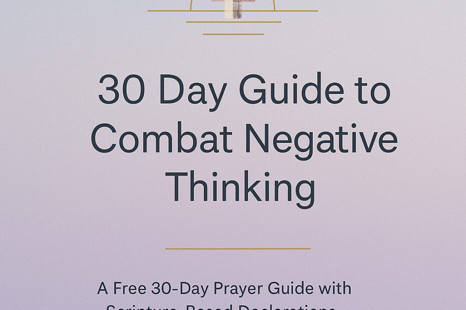 30 Day Guide to Combat Negative Thinking - BibleGirl