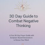 30 Day Guide to Combat Negative Thinking - BibleGirl