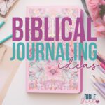 Biblical Journaling Ideas - Bible Girl