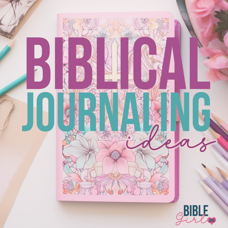 Biblical Journaling Ideas - Bible Girl